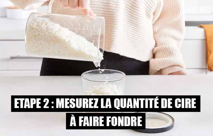 Etape 2 Mesurez la quantité de cire à faire fondre